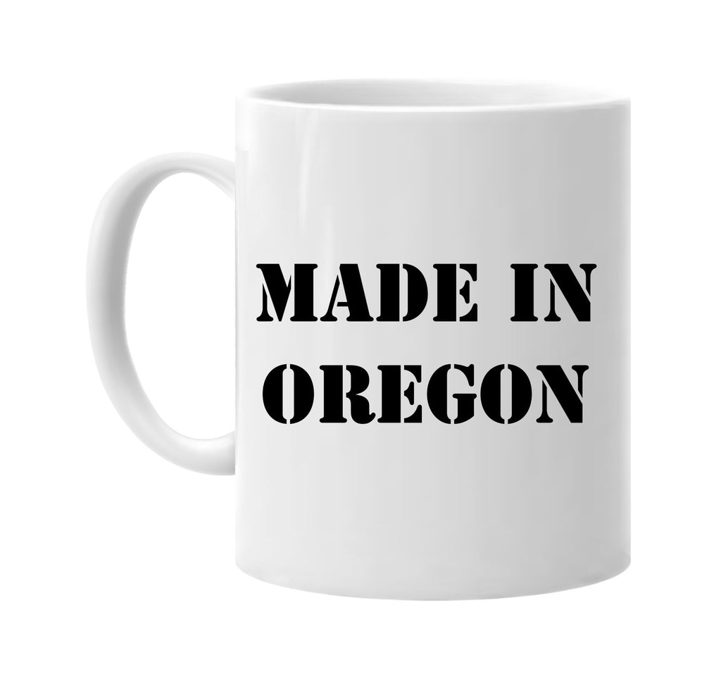 made in oregon signature outlet novelty coffee cup mug graphic gift ideas gifts for the family mom dad