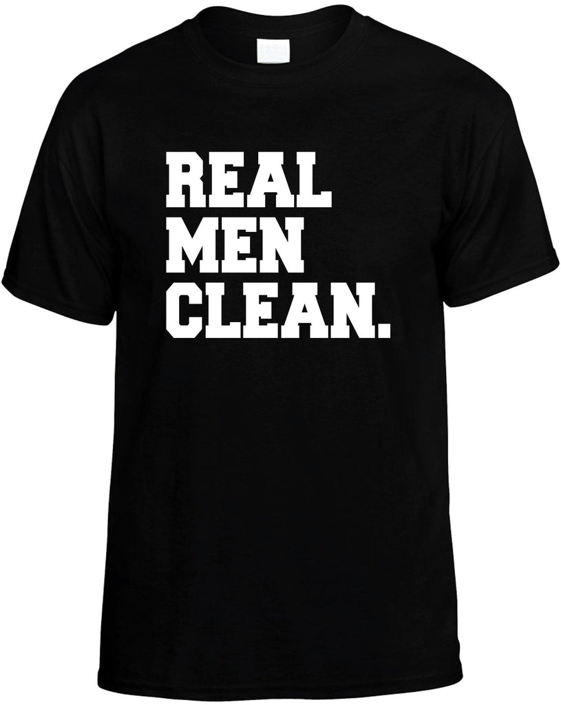 real men clean mens funny t-shirt black