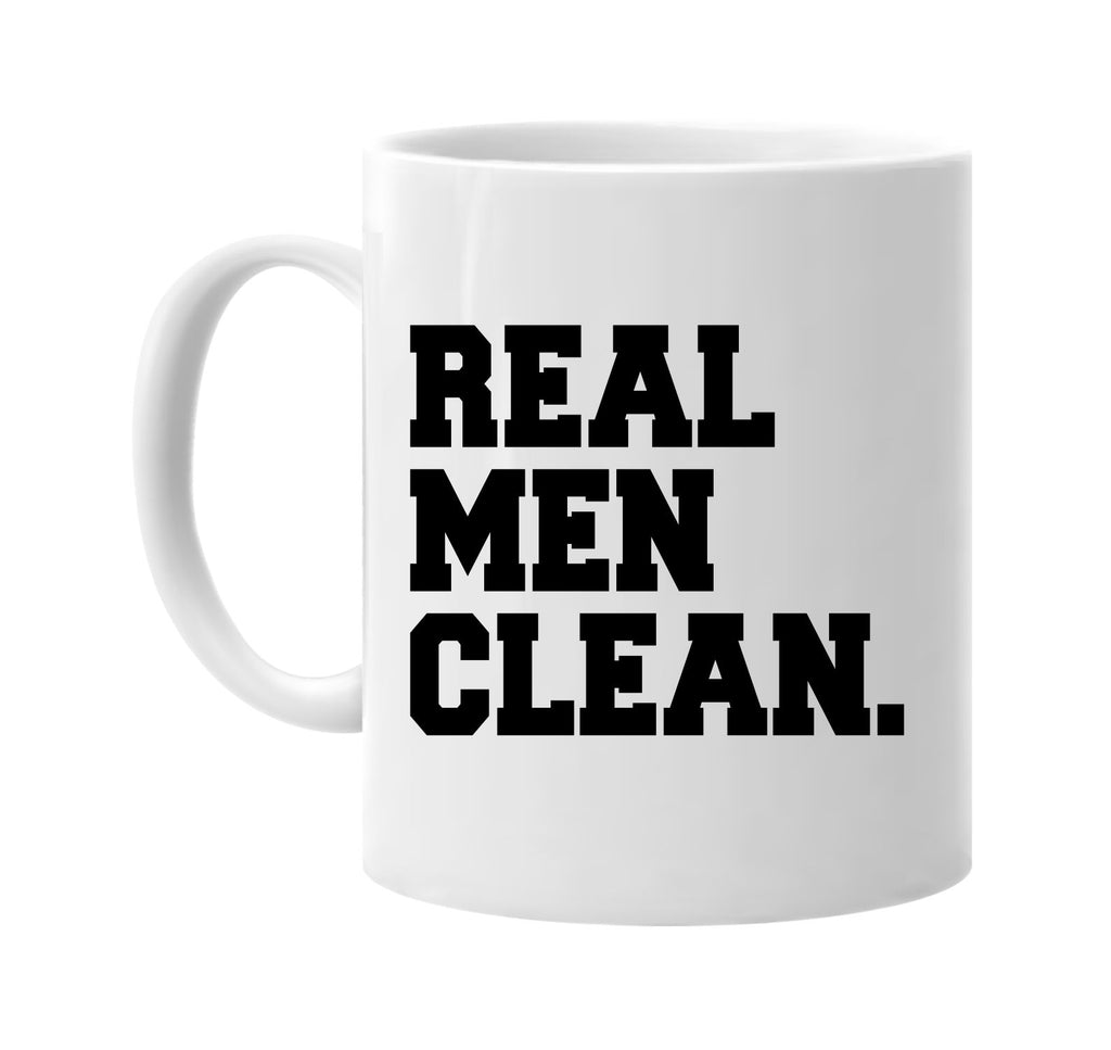 real men clean signature outlet novelty coffee cup mug graphic gift ideas gifts for the family mom dad