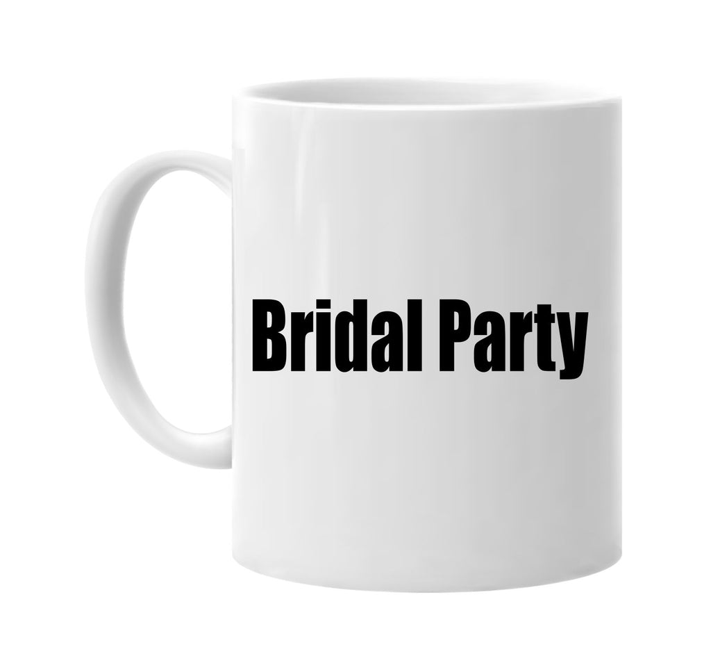 bridal party signature outlet novelty coffee cup mug graphic gift ideas gifts for the family mom dad
