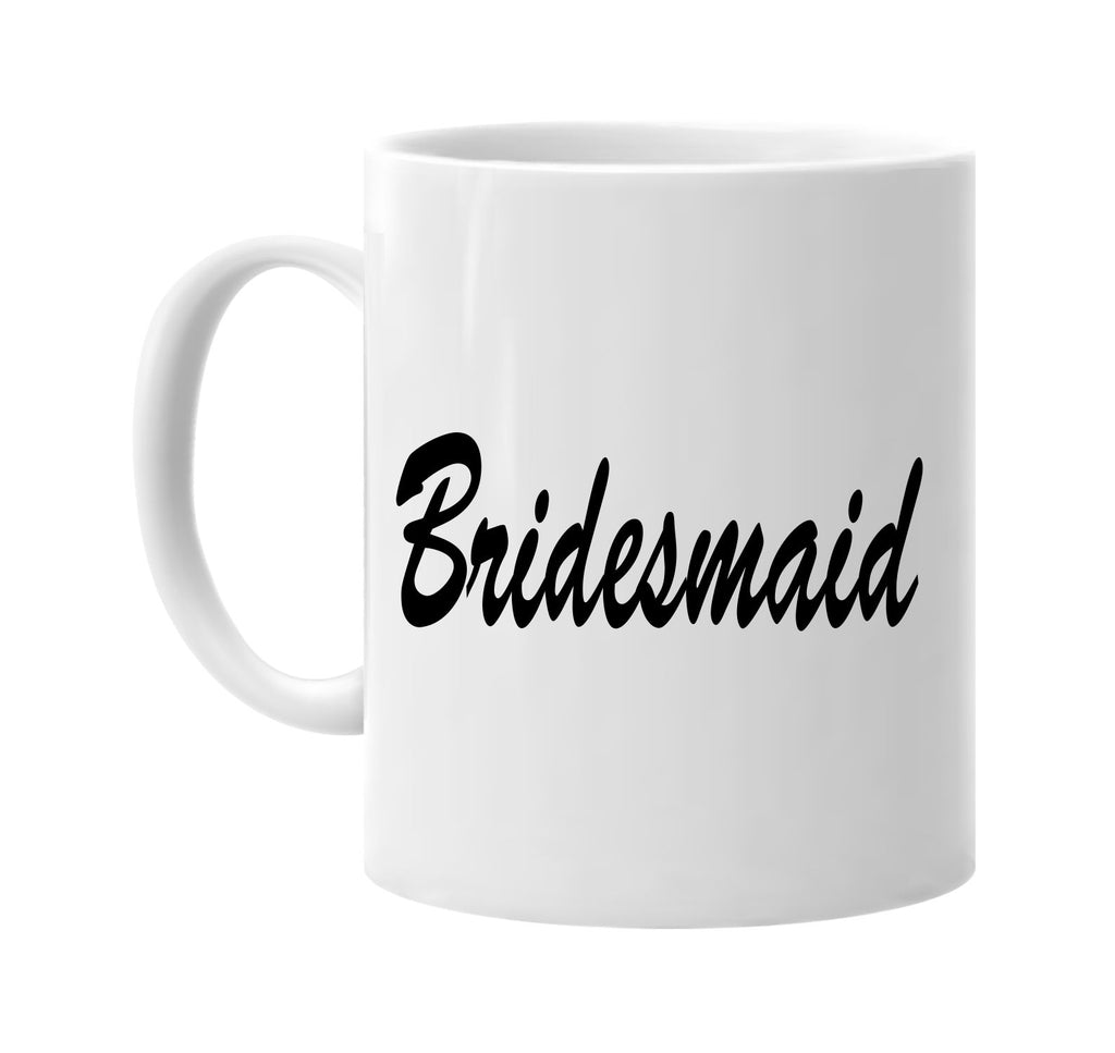 bridesmaid signature outlet novelty coffee cup mug graphic gift ideas gifts for the family mom dad