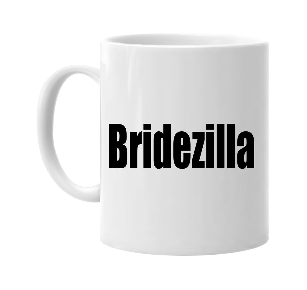 bridezilla signature outlet novelty coffee cup mug graphic gift ideas gifts for the family mom dad