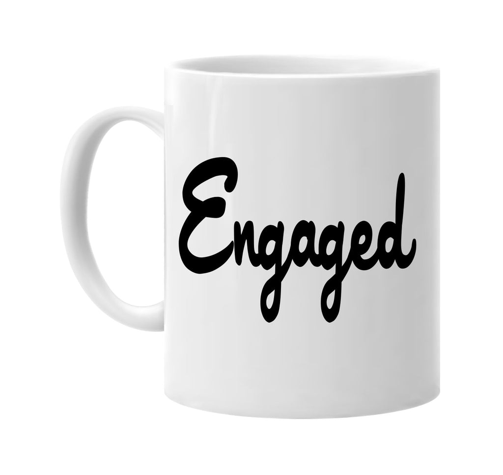 engaged signature outlet novelty coffee cup mug graphic gift ideas gifts for the family mom dad
