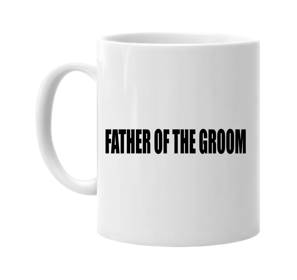 father of the groom signature outlet novelty coffee cup mug graphic gift ideas gifts for the family mom dad