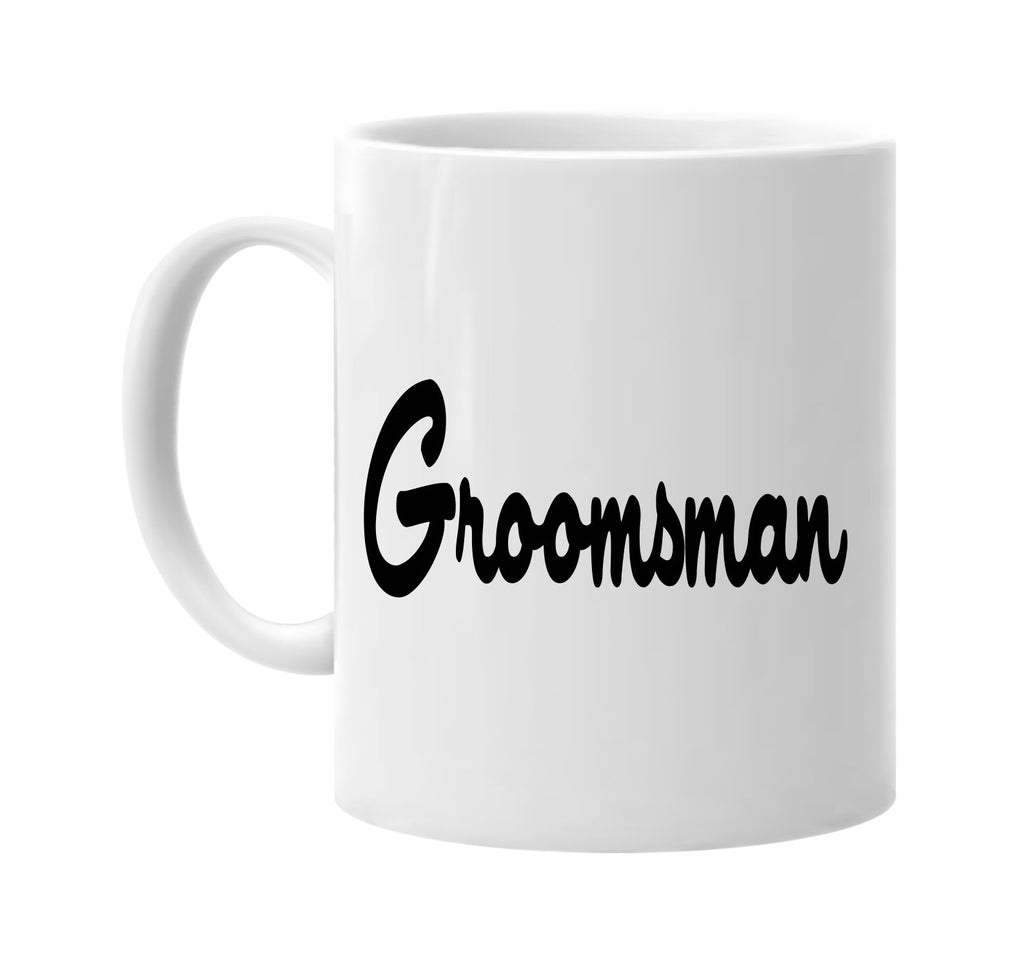 groomsman signature outlet novelty coffee cup mug graphic gift ideas gifts for the family mom dad
