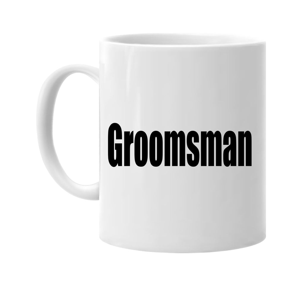 groomsman signature outlet novelty coffee cup mug graphic gift ideas gifts for the family mom dad