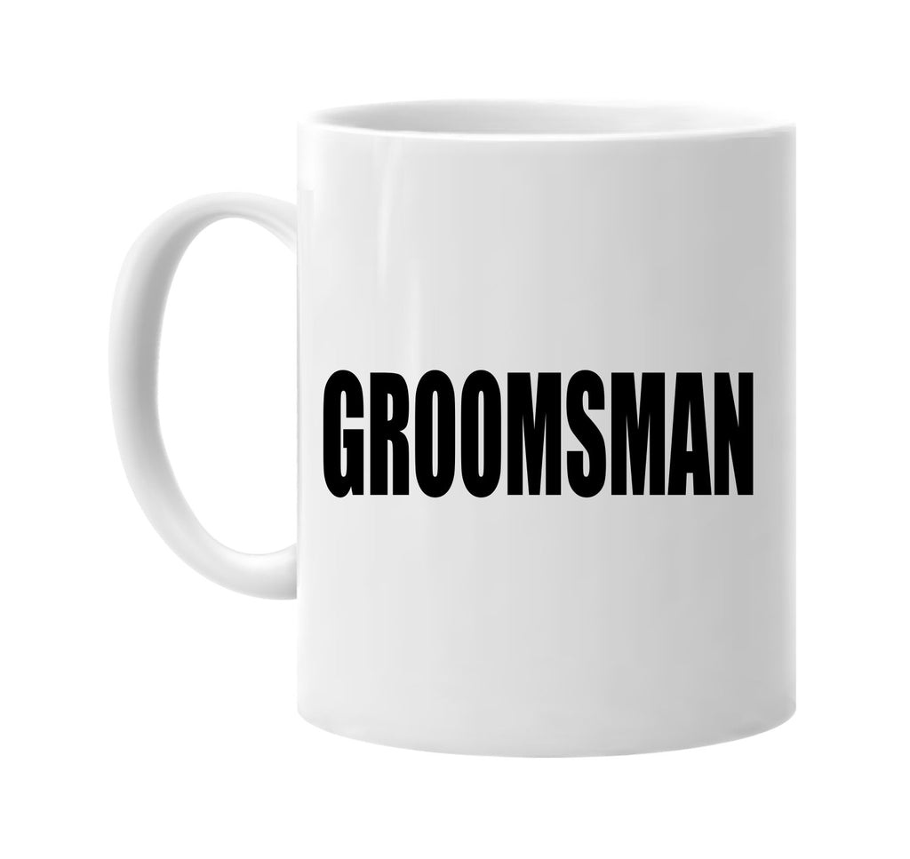 groomsman signature outlet novelty coffee cup mug graphic gift ideas gifts for the family mom dad