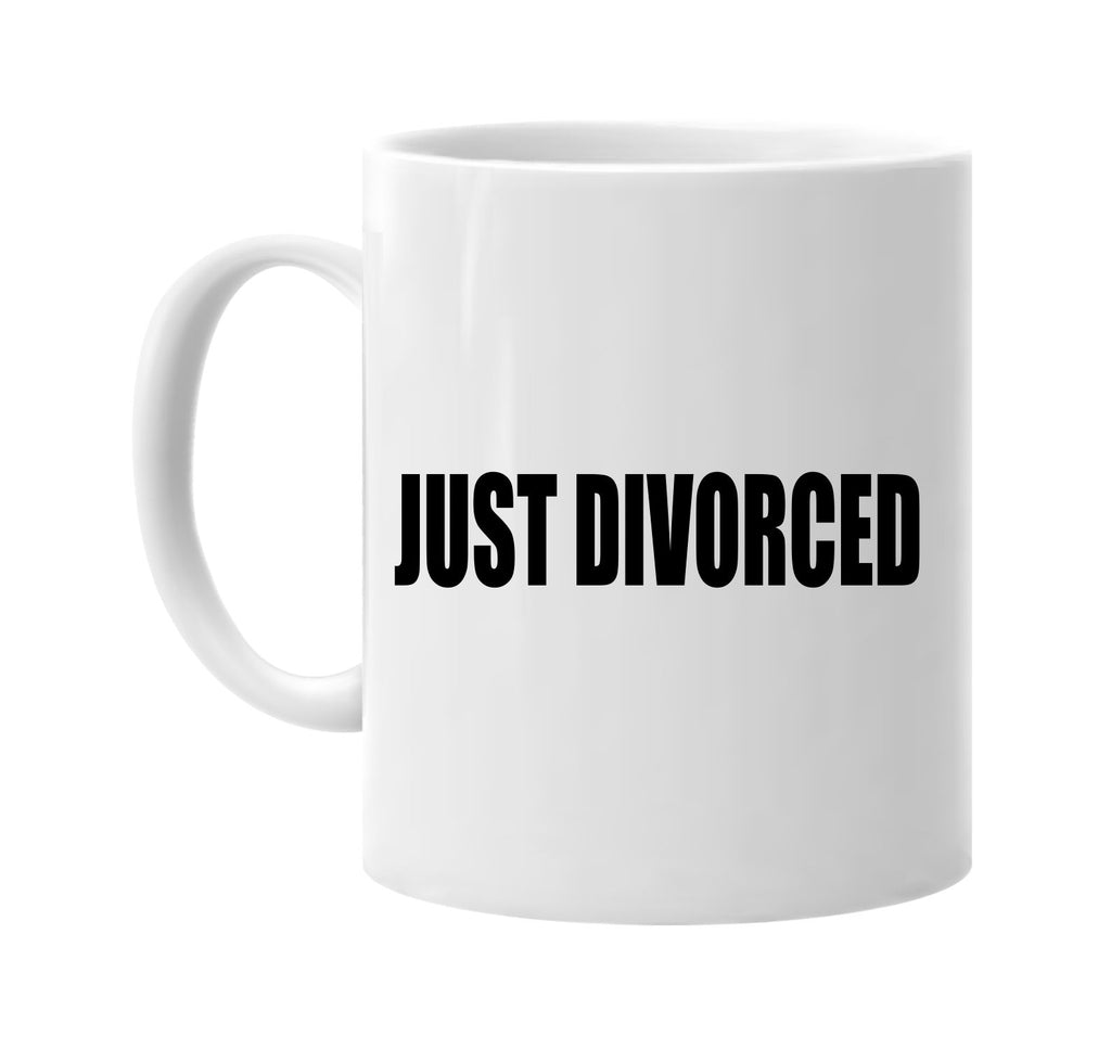just divorced signature outlet novelty coffee cup mug graphic gift ideas gifts for the family mom dad