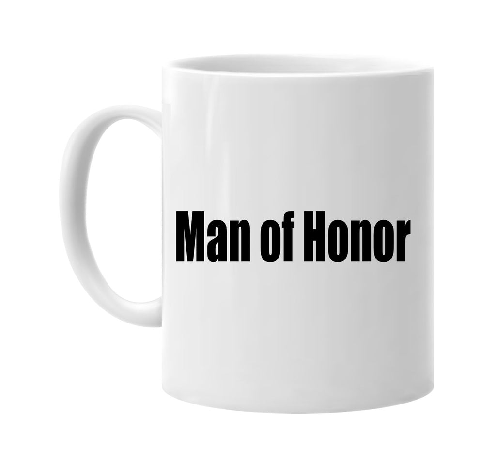 man of honor signature outlet novelty coffee cup mug graphic gift ideas gifts for the family mom dad