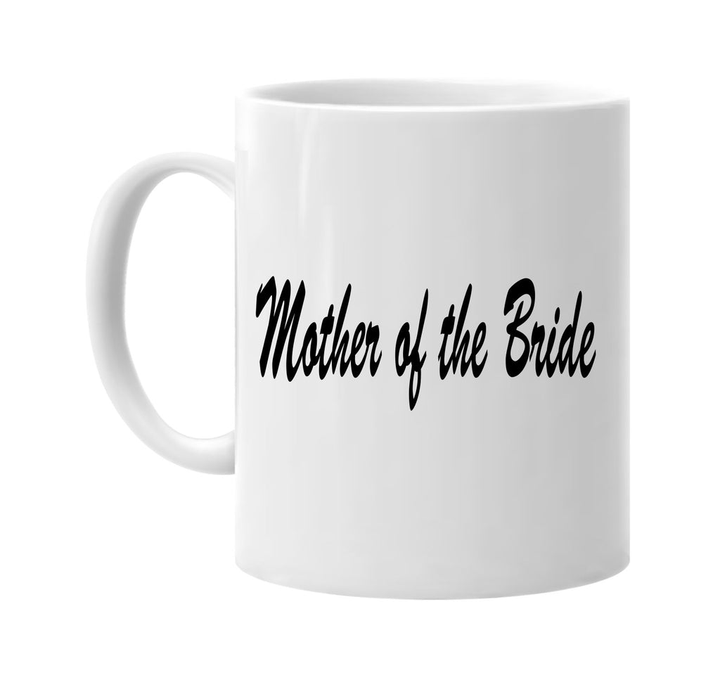 mother of the bride signature outlet novelty coffee cup mug graphic gift ideas gifts for the family mom dad
