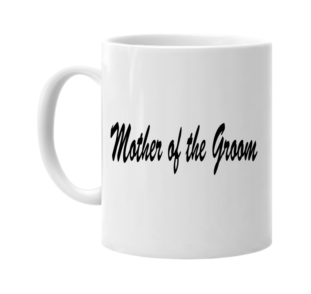 mother of the groom signature outlet novelty coffee cup mug graphic gift ideas gifts for the family mom dad
