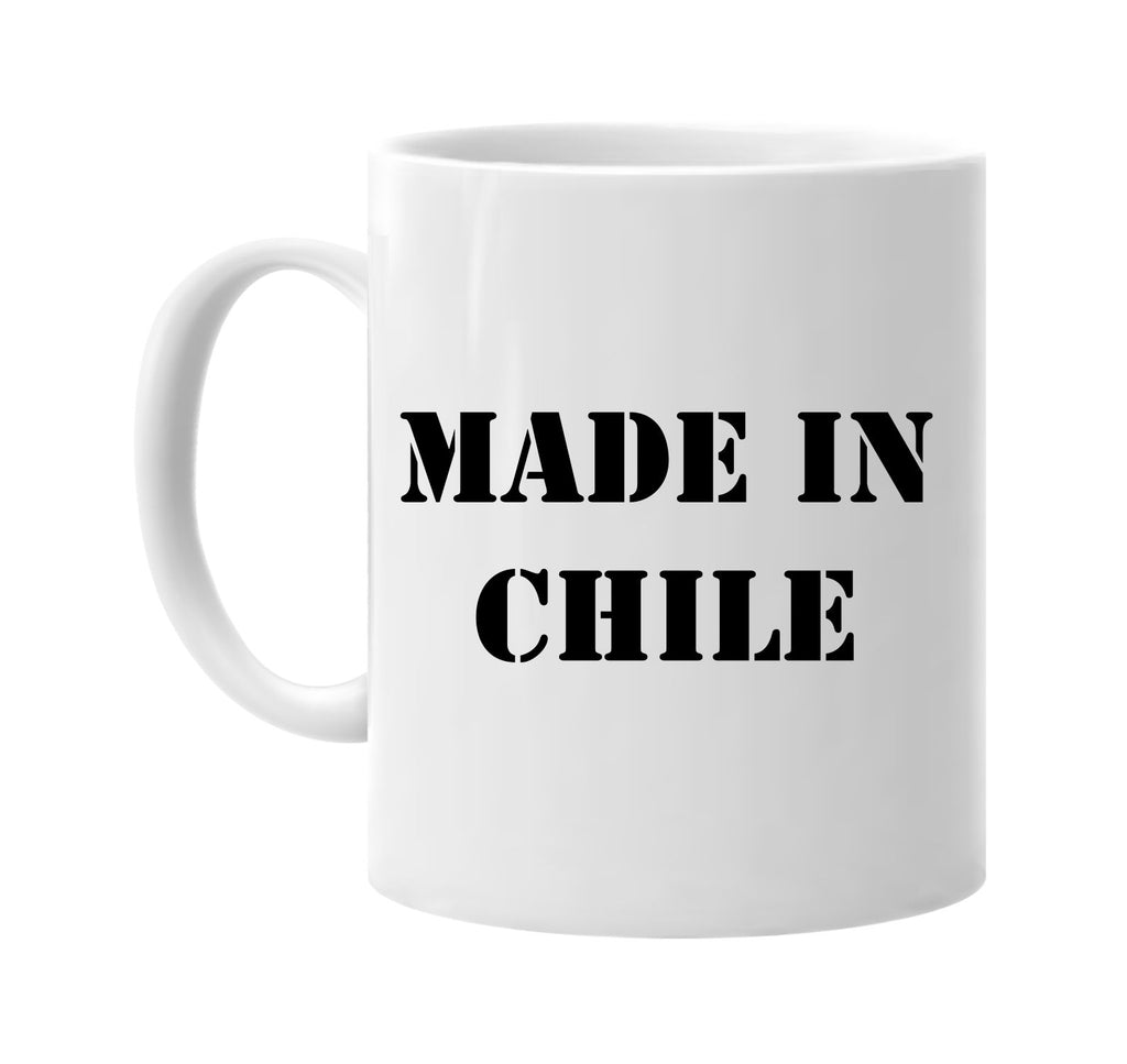 made in chile signature outlet novelty coffee cup mug graphic gift ideas gifts for the family mom dad