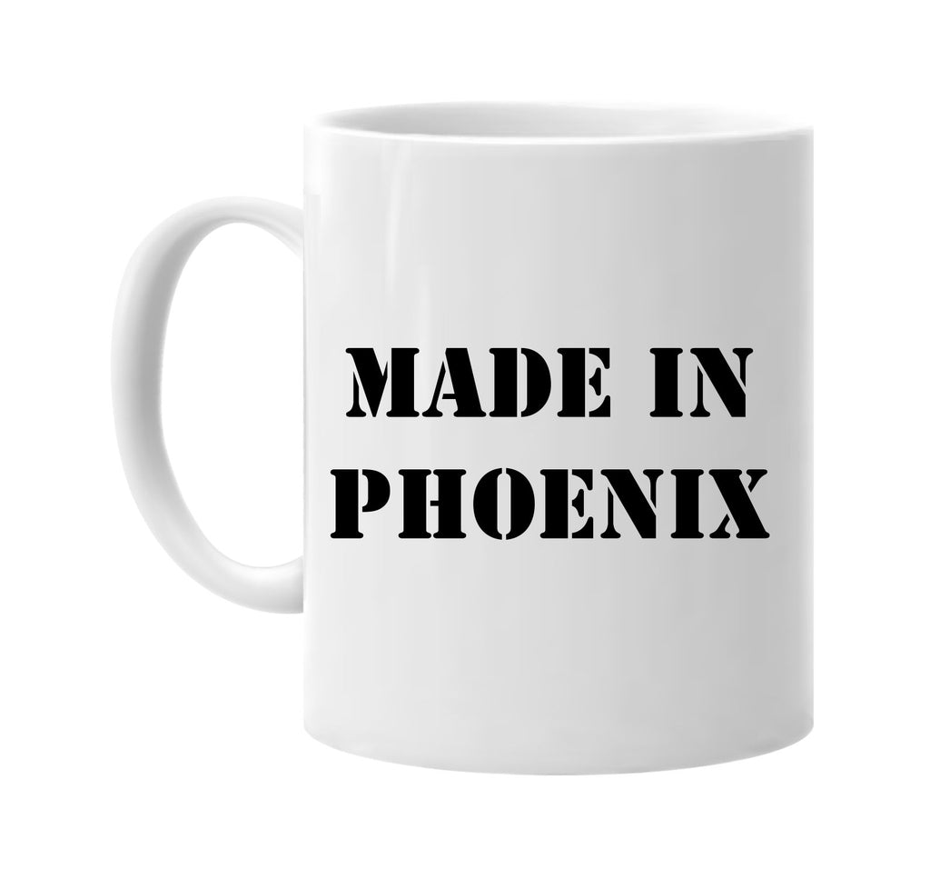 made in phoenix signature outlet novelty coffee cup mug graphic gift ideas gifts for the family mom dad