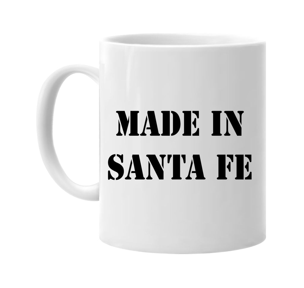 made in santa fe signature outlet novelty coffee cup mug graphic gift ideas gifts for the family mom dad