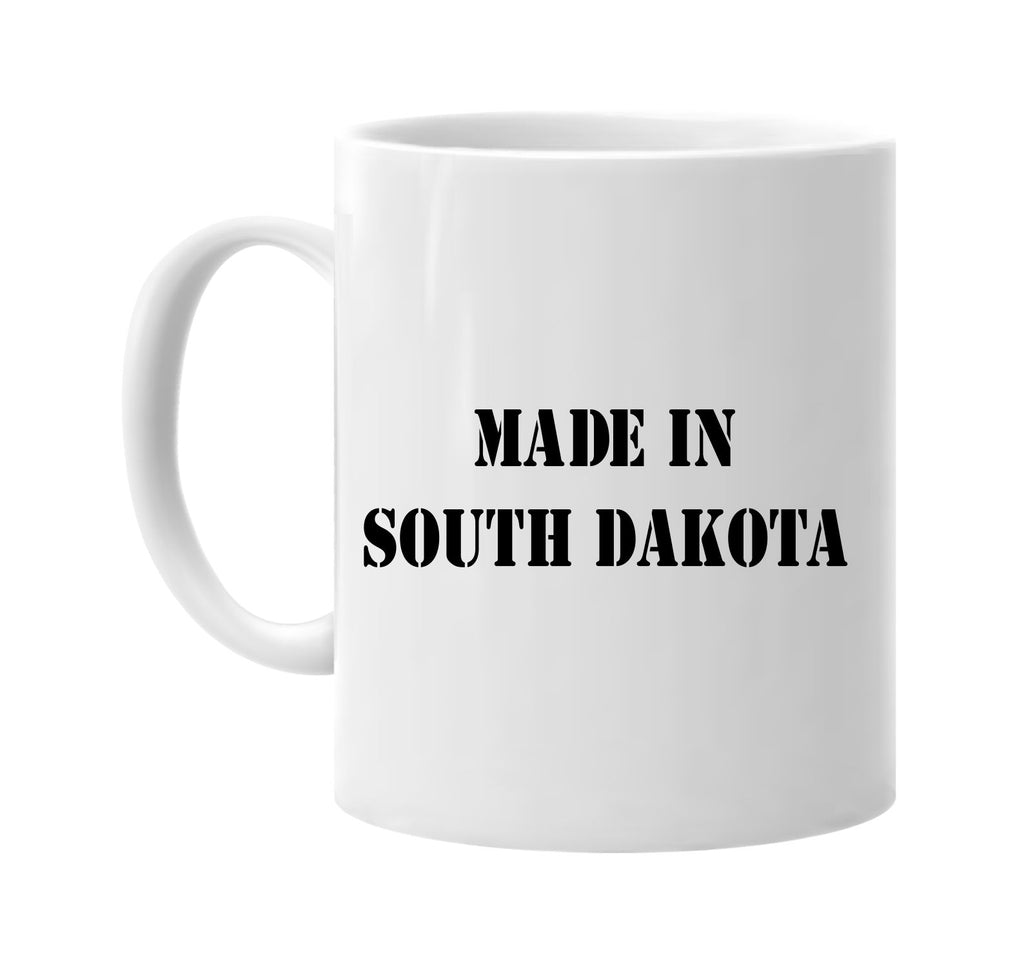 made in south dakota signature outlet novelty coffee cup mug graphic gift ideas gifts for the family mom dad