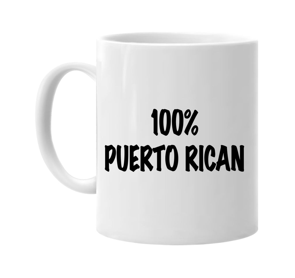 100% puerto rican signature outlet novelty coffee cup mug graphic gift ideas gifts for the family mom dad