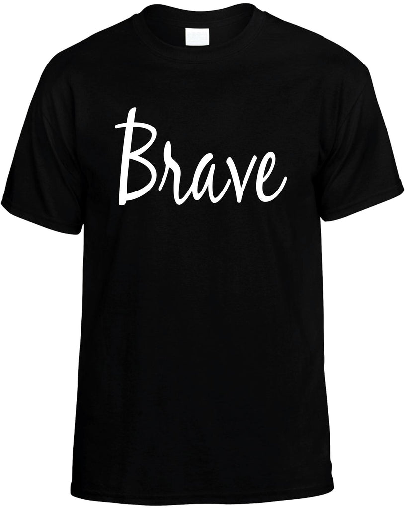 brave motivational mens funny t-shirt black