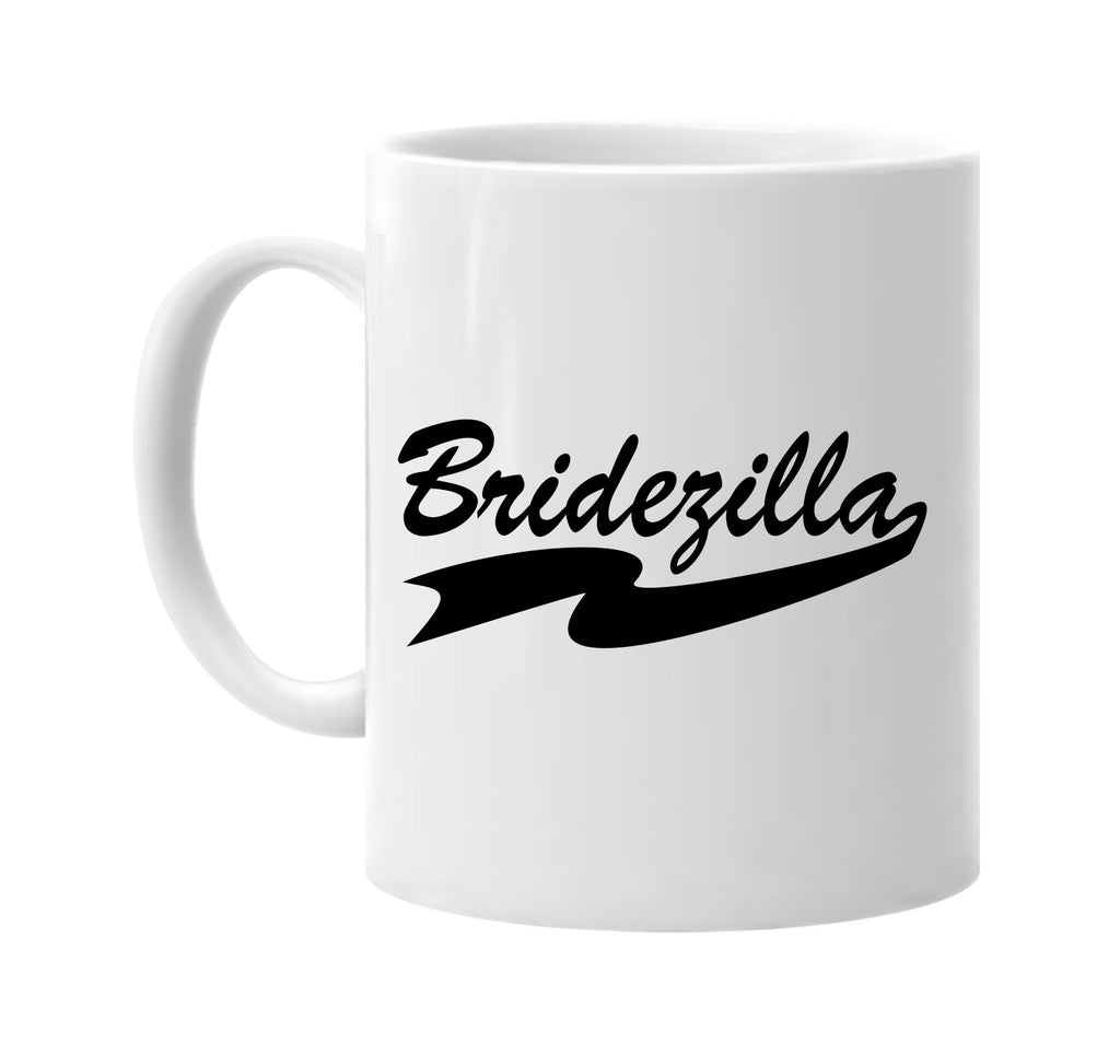 bridezilla wedding bridal signature outlet novelty coffee cup mug graphic gift ideas gifts for the family mom dad