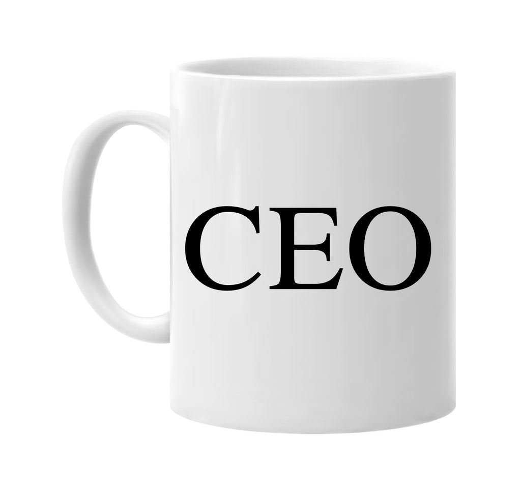 ceo chief executive officer signature outlet novelty coffee cup mug graphic gift ideas gifts for the family mom dad