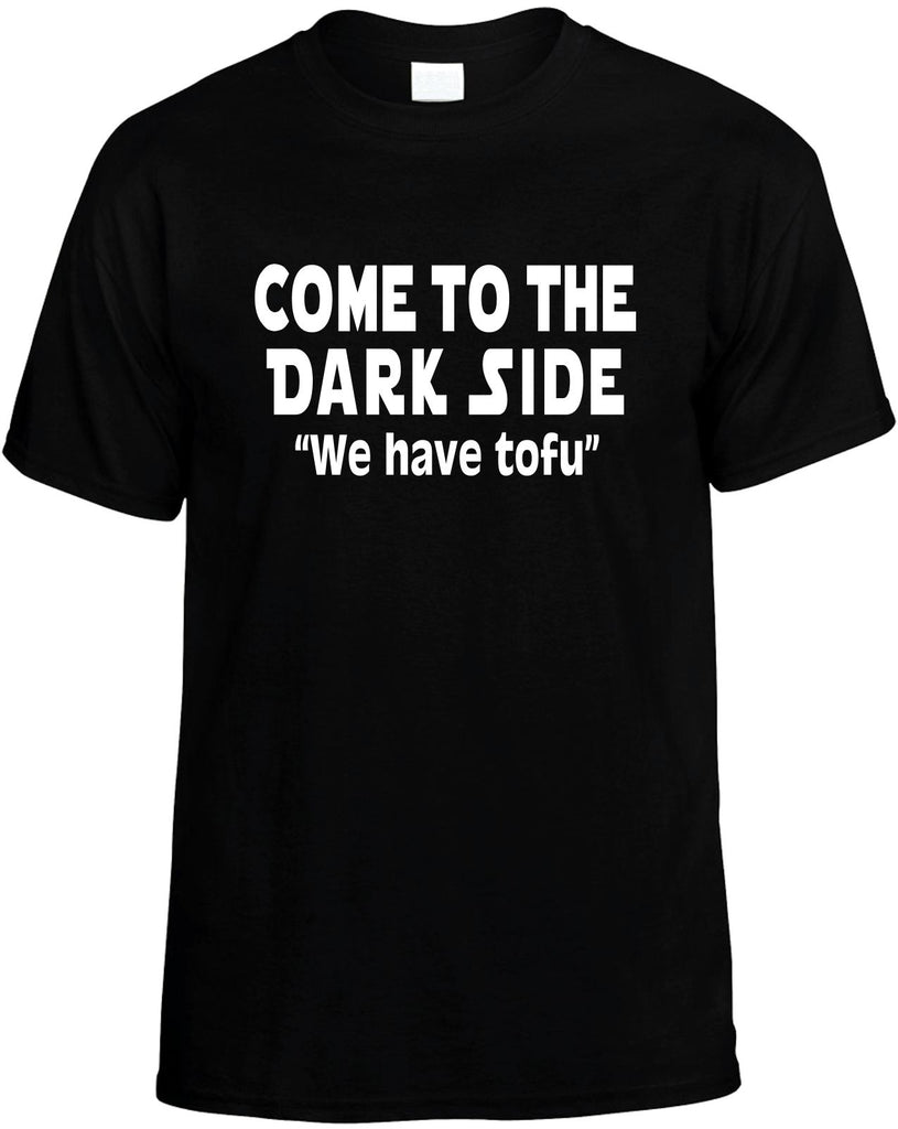 come to the dark side we have tofu mens funny t-shirt black