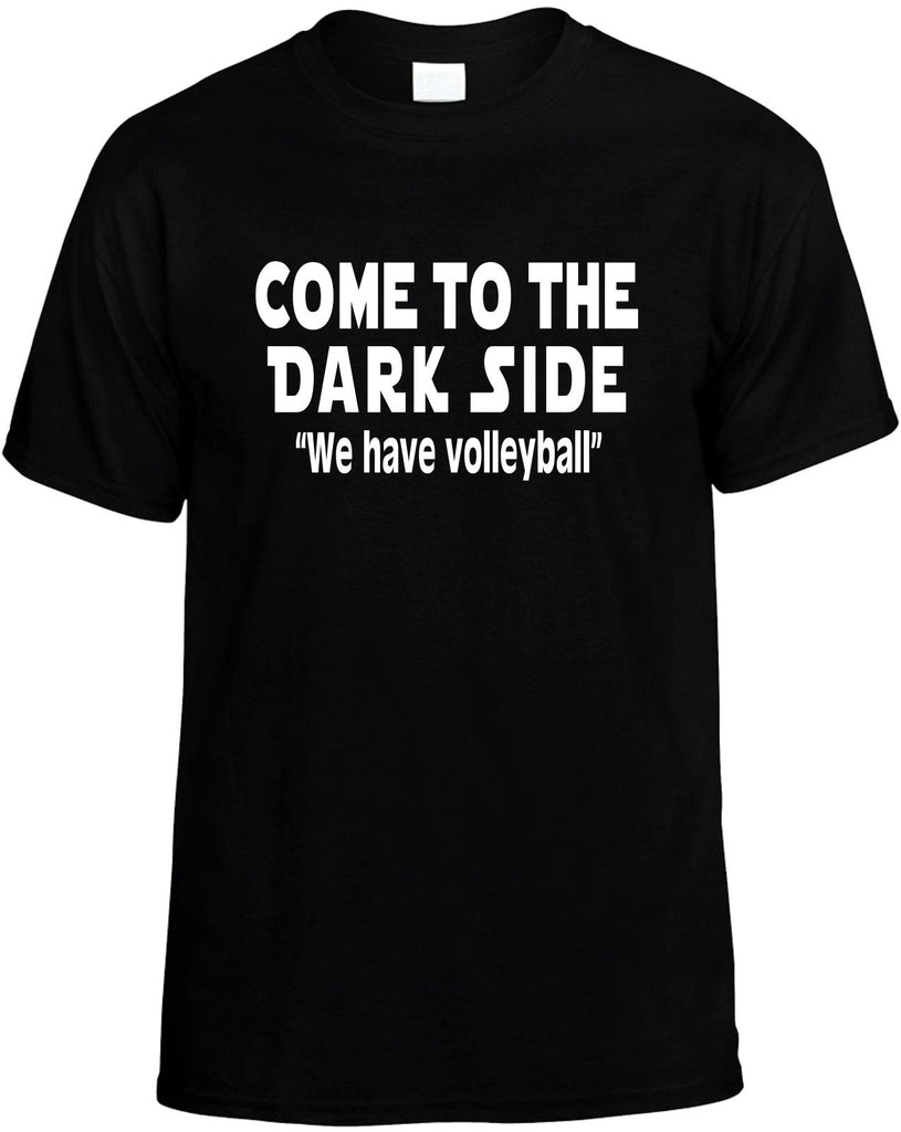 come to the dark side we have volleyball mens funny t-shirt black