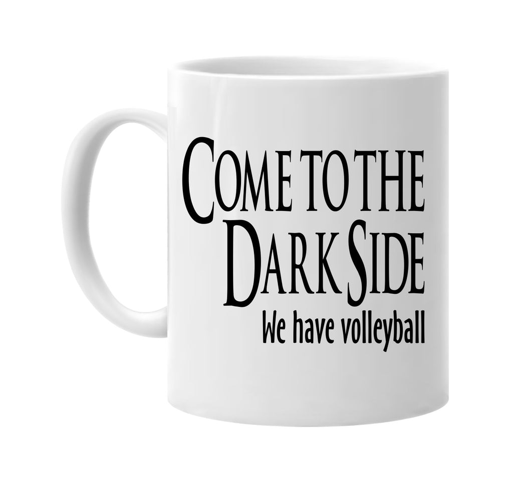 come to the dark side we have volleyball signature outlet novelty coffee cup mug graphic gift ideas gifts for the family mom dad