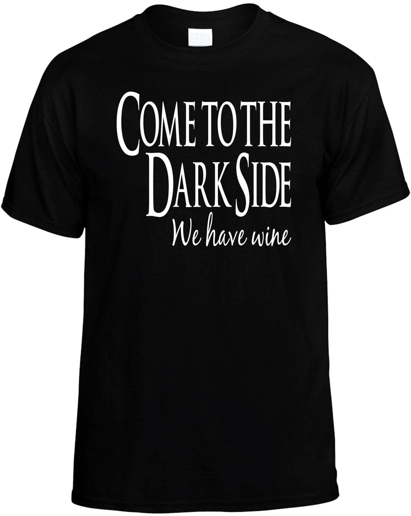 come to the dark side we have wine mens funny t-shirt black
