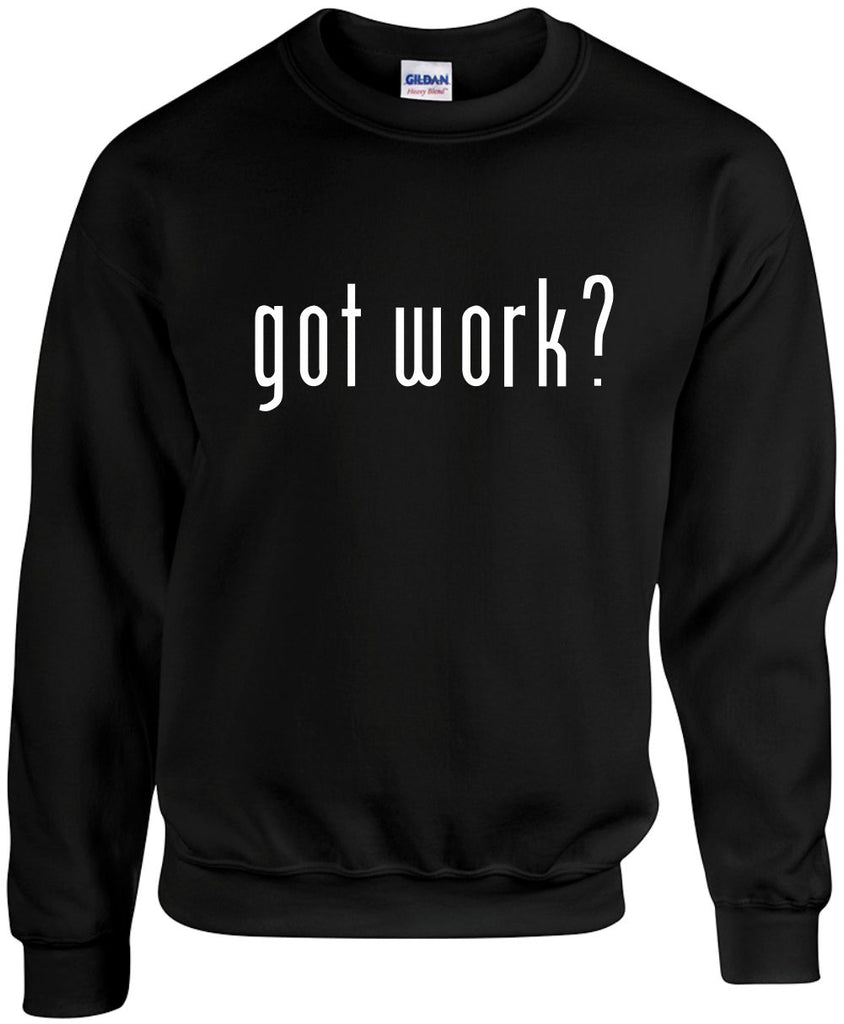 got work? work career unisex crewneck sweatshirt black signature outlet novelty 