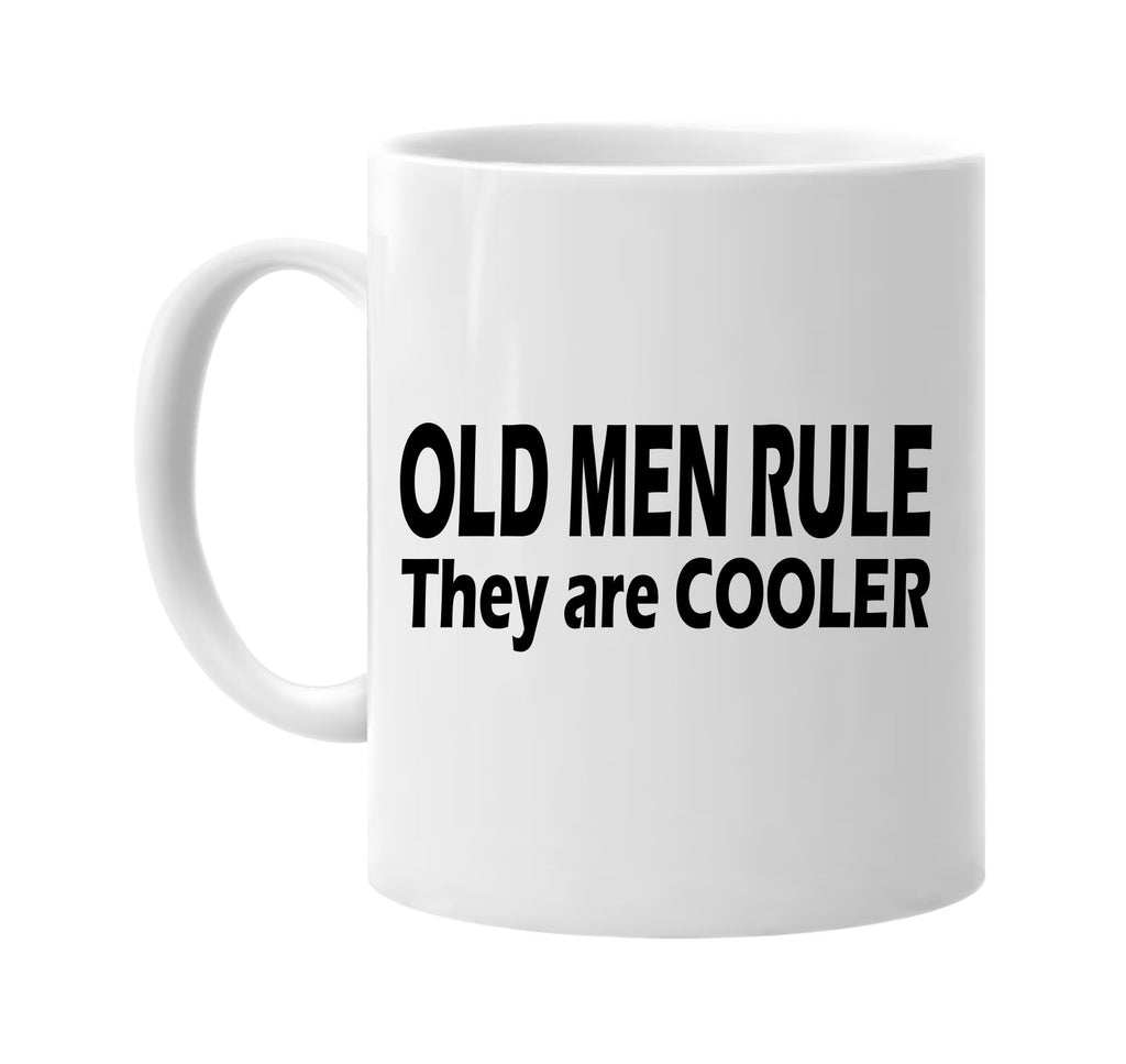 old men rule they are cooler signature outlet novelty coffee cup mug graphic gift ideas gifts for the family mom dad