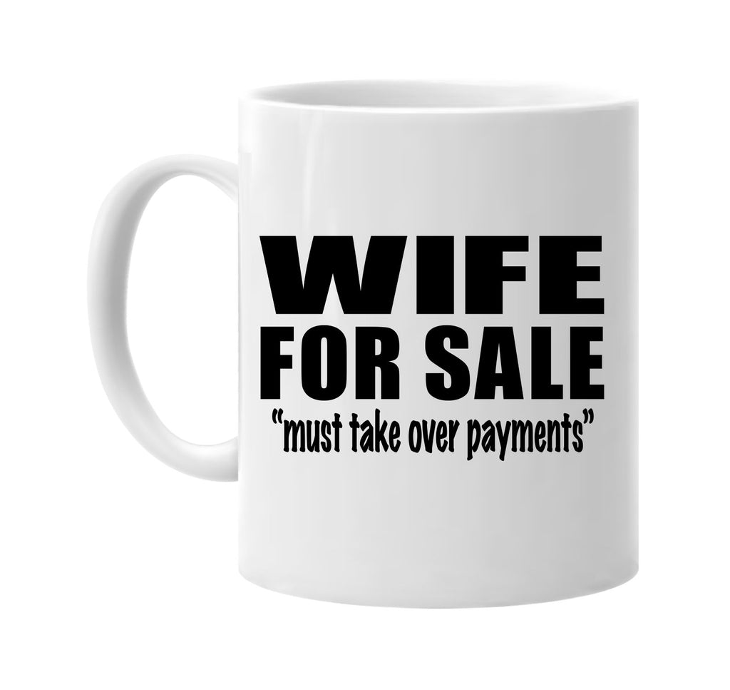 wife for sale must take over payments signature outlet novelty coffee cup mug graphic gift ideas gifts for the family mom dad
