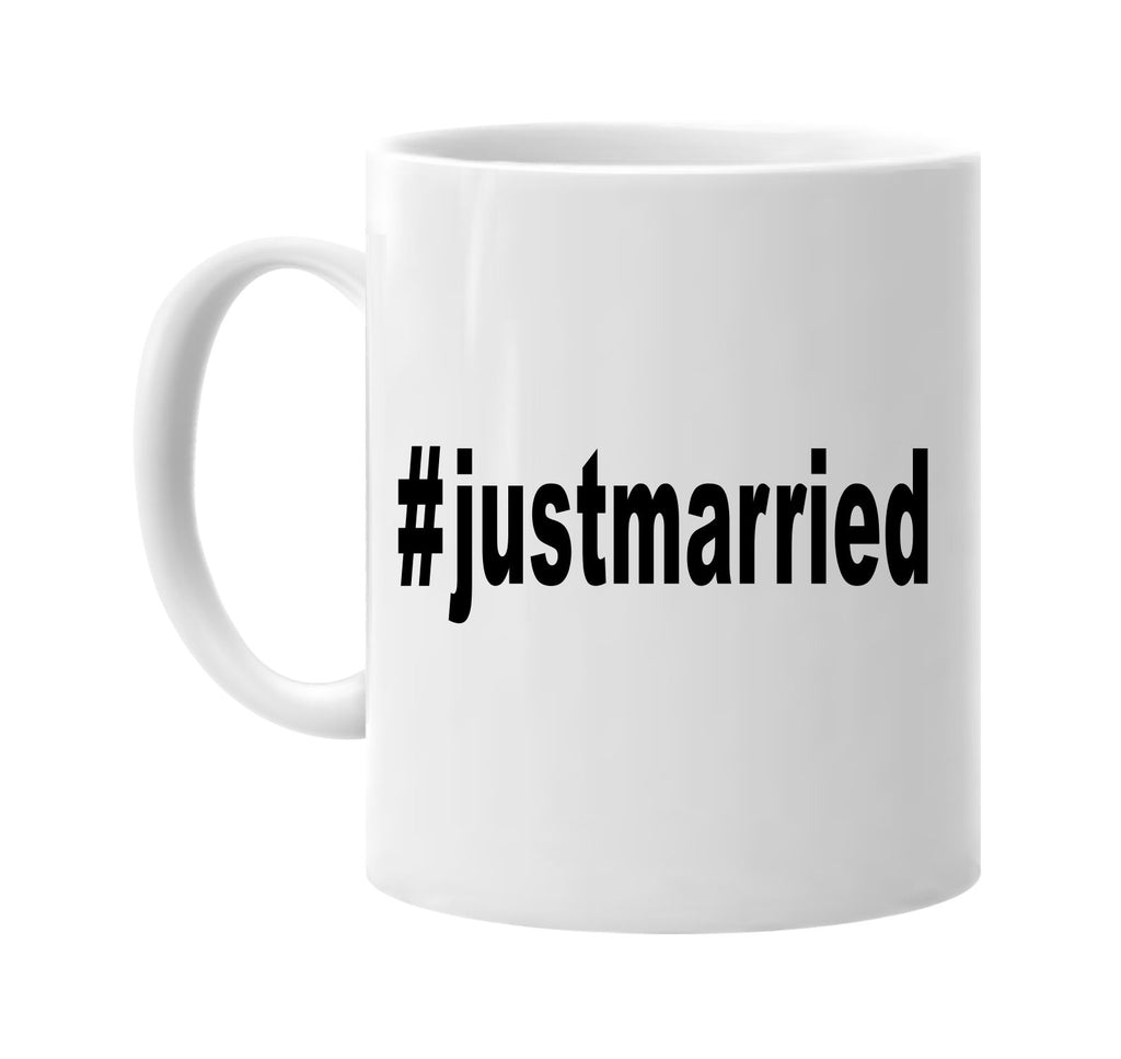 #justmarried hashtag signature outlet novelty coffee cup mug graphic gift ideas gifts for the family mom dad