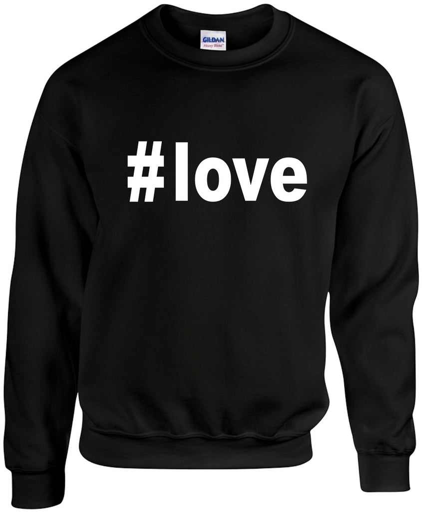 love hashtag unisex crewneck sweatshirt black signature outlet novelty 