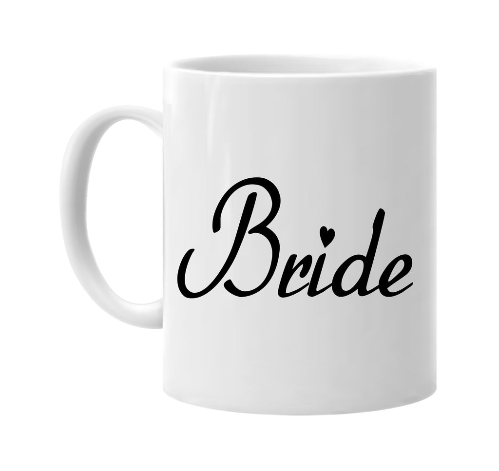 bride with heart bridal party signature outlet novelty coffee cup mug graphic gift ideas gifts for the family mom dad