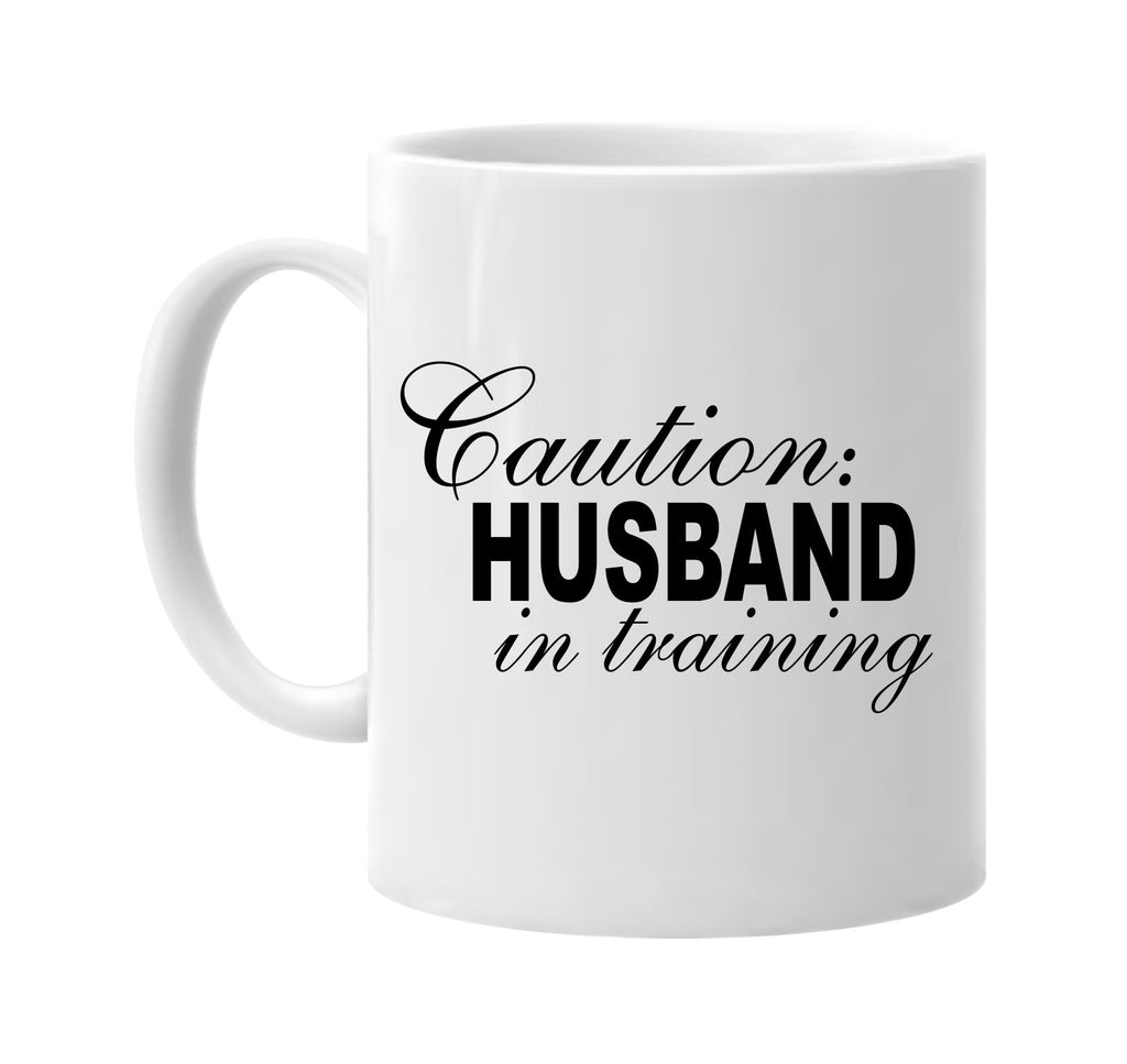 caution husband in training signature outlet novelty coffee cup mug graphic gift ideas gifts for the family mom dad