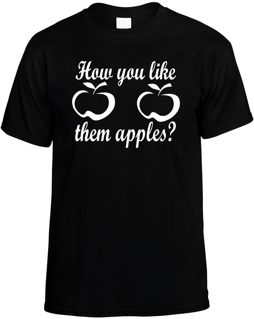 how you like them apples mens funny t-shirt black