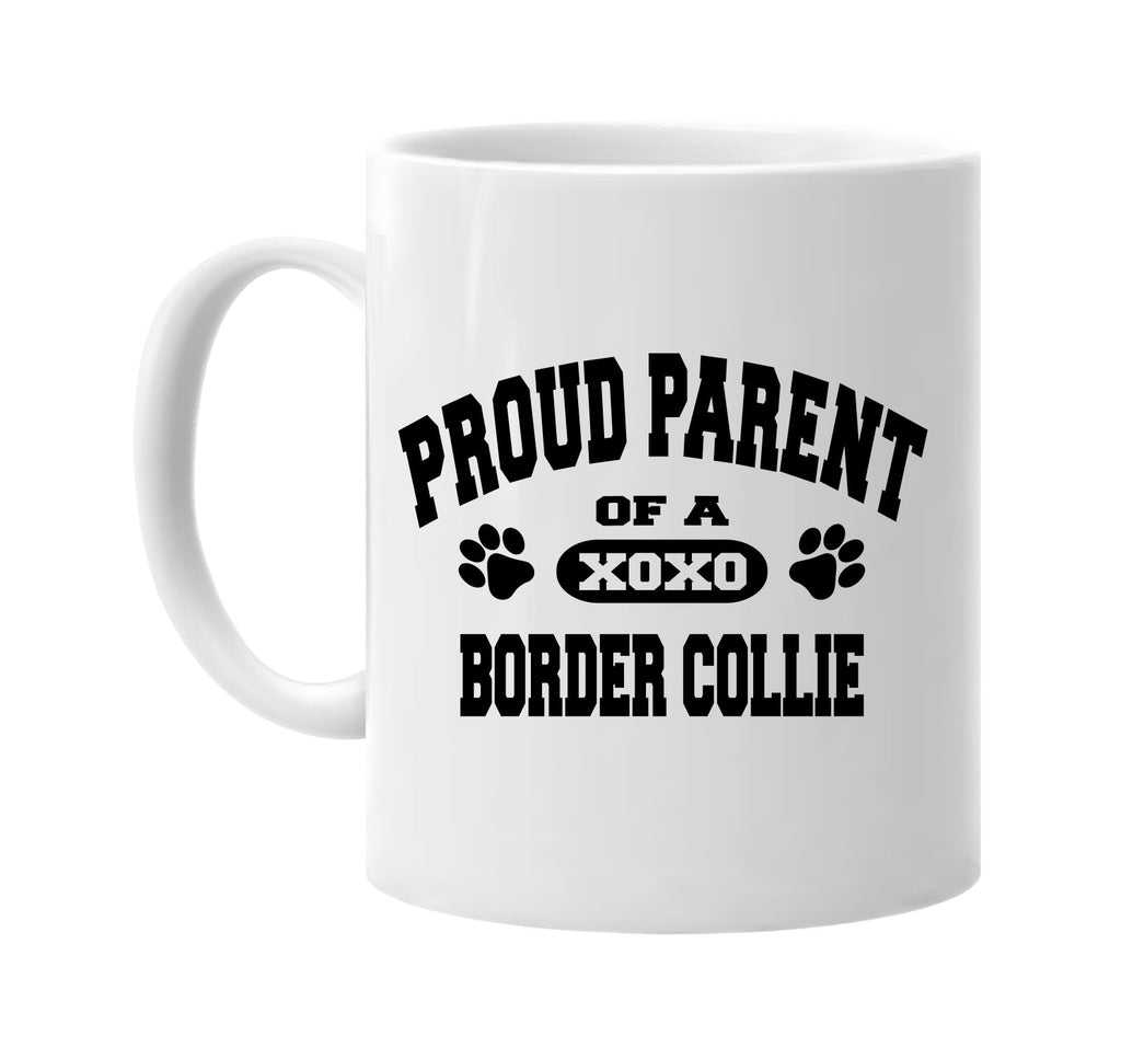 proud parent of a border collie signature outlet novelty coffee cup mug graphic gift ideas gifts for the family mom dad