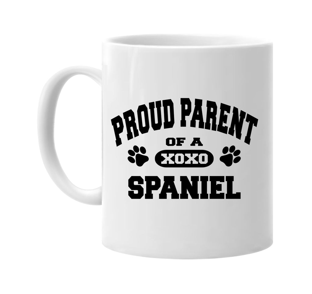 proud parent of a spaniel signature outlet novelty coffee cup mug graphic gift ideas gifts for the family mom dad