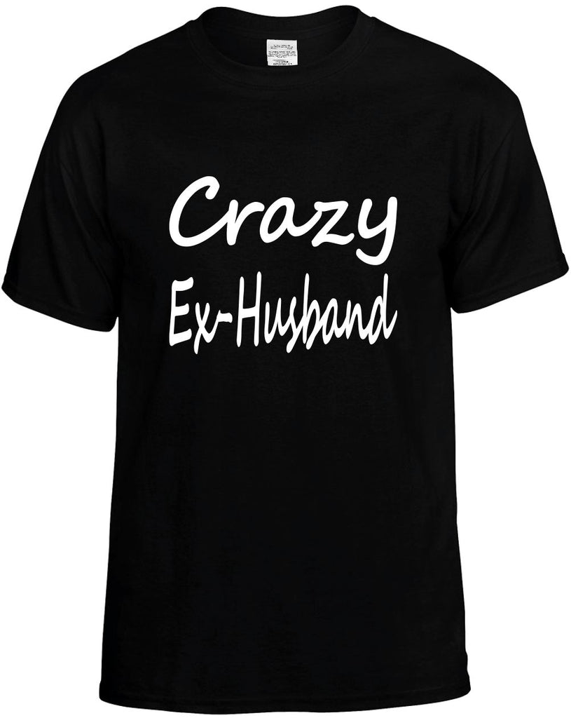 crazy ex-husband family humor mens funny t-shirt black