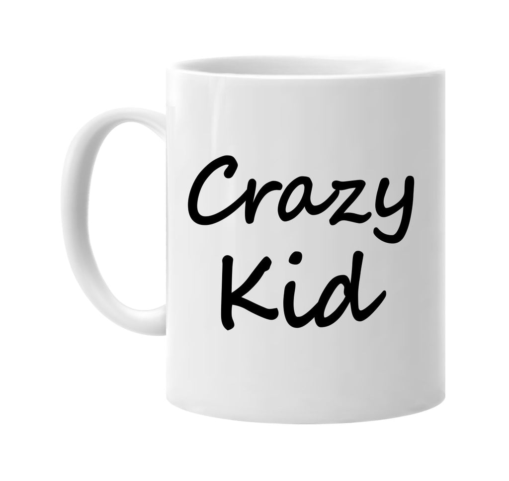 crazy kid cool humor family signature outlet novelty coffee cup mug graphic gift ideas gifts for the family mom dad