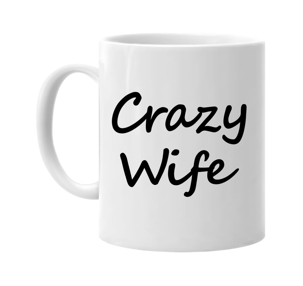 crazy wife cool humor family signature outlet novelty coffee cup mug graphic gift ideas gifts for the family mom dad
