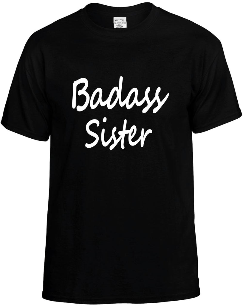 badass sister cool humor family mens funny t-shirt black