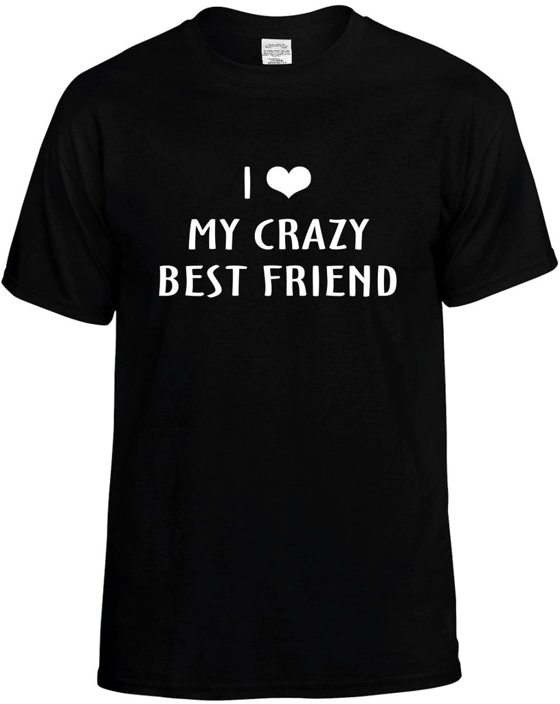 i love heart my crazy best friend mens funny t-shirt black