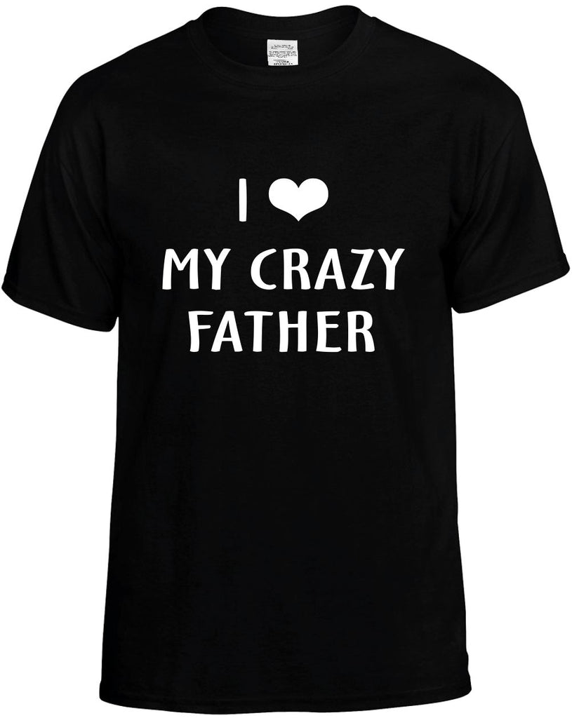 i love heart my crazy father mens funny t-shirt black