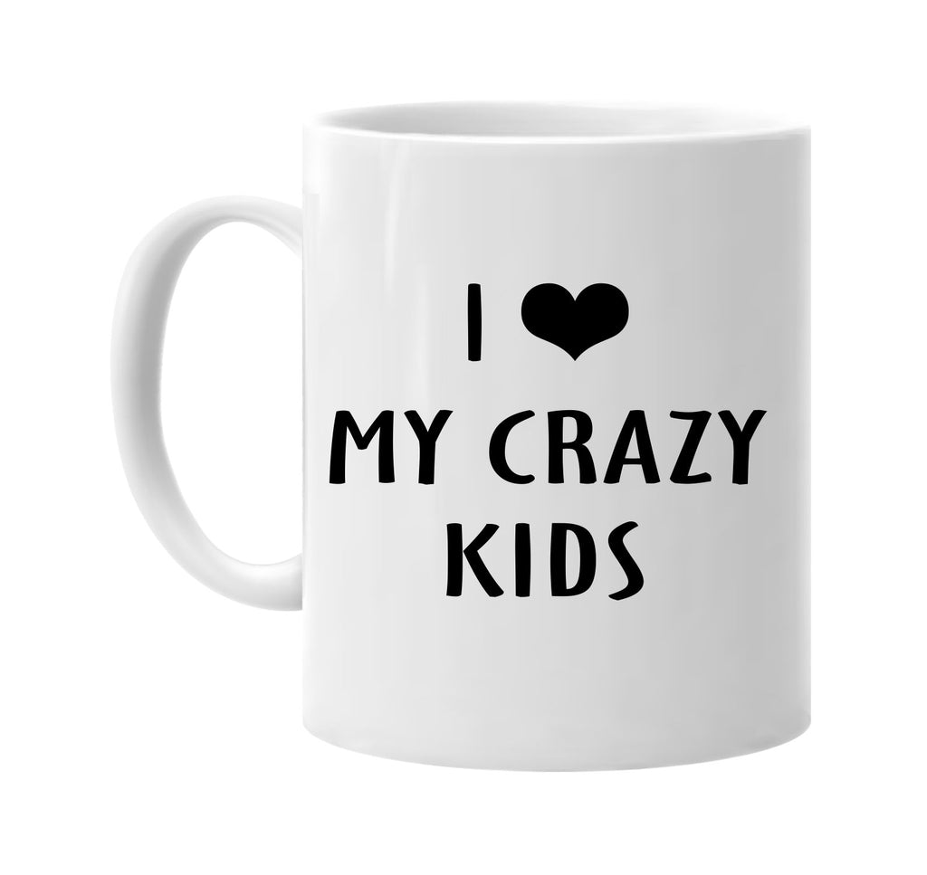 i love heart my crazy kids signature outlet novelty coffee cup mug graphic gift ideas gifts for the family mom dad