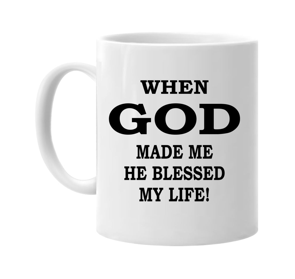 when god made me blessed my life signature outlet novelty coffee cup mug graphic gift ideas gifts for the family mom dad