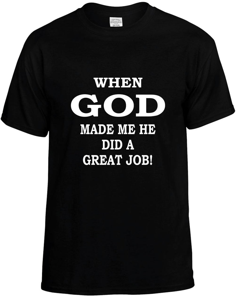 when god made me did a great job mens funny t-shirt black