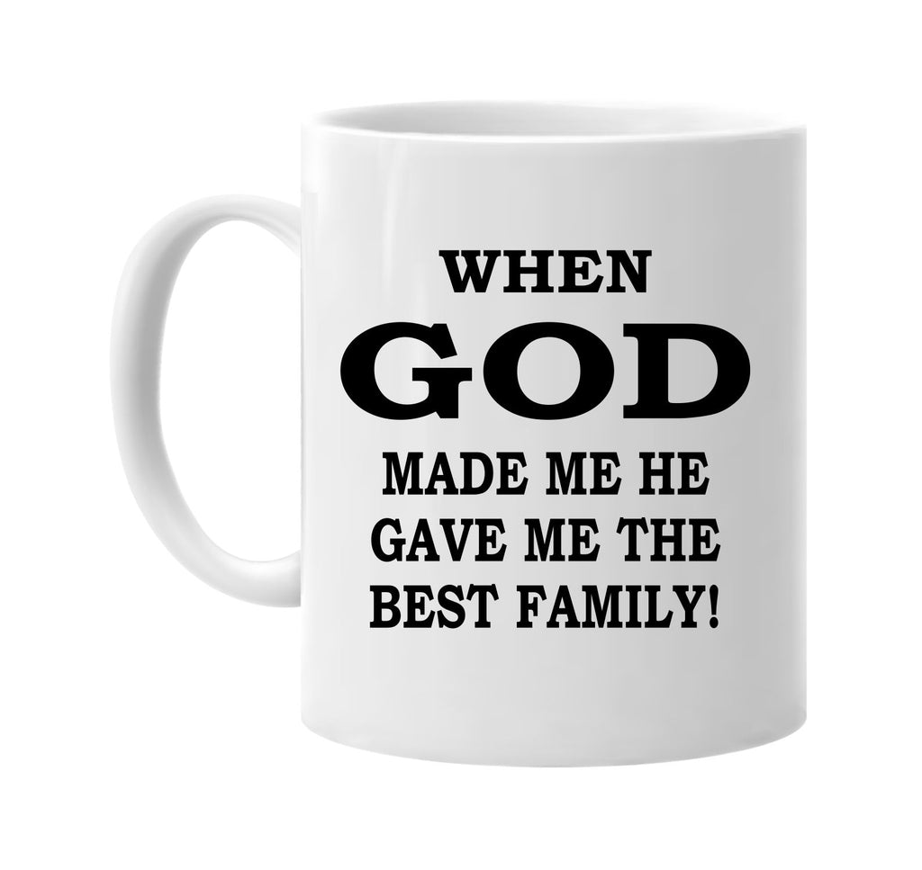 when god made me the best family signature outlet novelty coffee cup mug graphic gift ideas gifts for the family mom dad