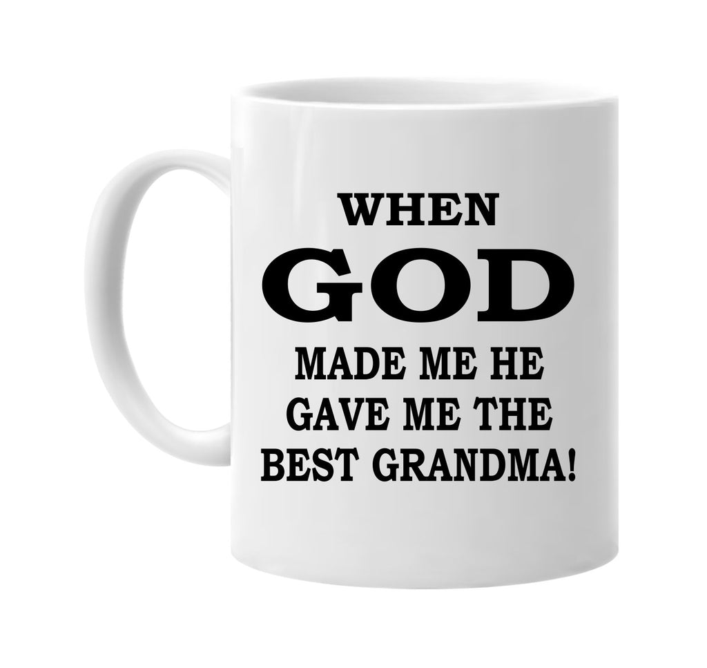 when god made me he best grandma signature outlet novelty coffee cup mug graphic gift ideas gifts for the family mom dad