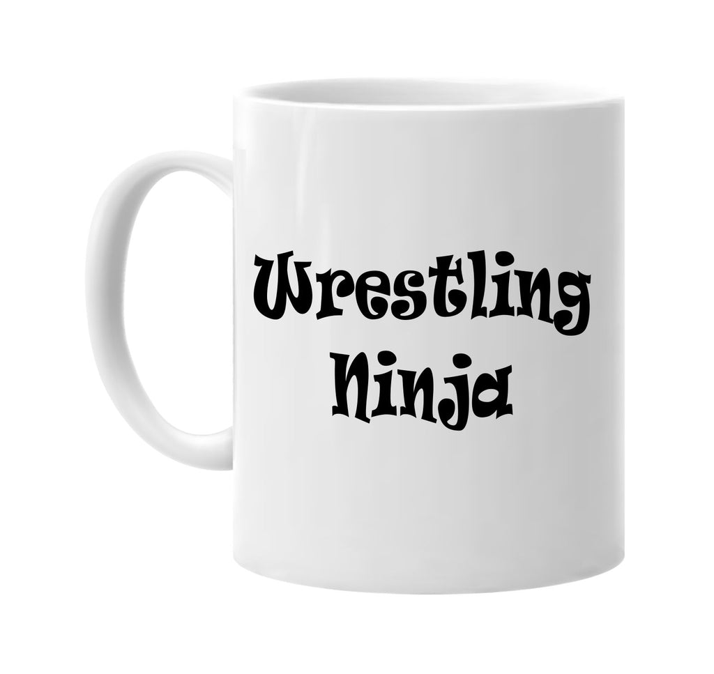 wrestling ninja humorous cool signature outlet novelty coffee cup mug graphic gift ideas gifts for the family mom dad