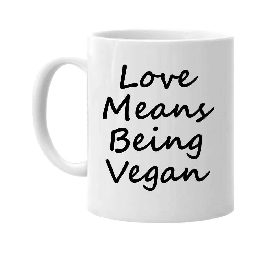 love means being vegan vegetarian signature outlet novelty coffee cup mug graphic gift ideas gifts for the family mom dad